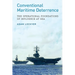 Conventional Maritime Deterrence: The Operational Foundations of Influence at Sea