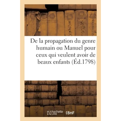 De la propagation du genre humain ou Manuel pour ceux qui veulent avoir de beaux enfants