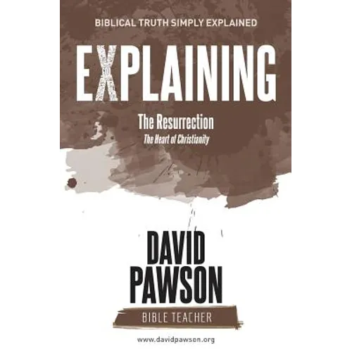 EXPLAINING The Resurrection: The Heart of Christianity
