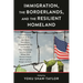 Immigration, the Borderlands, and the Resilient Homeland
