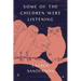 Some of the Children Were Listening