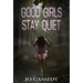 Good Girls Stay Quiet