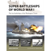 Super-Battleships of World War I: The Lost Battleships of the Washington Treaty