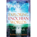 Exploring Enochian Worlds: Visionary Journeys in the Angelic Universe of Dr. John Dee and Edward Kelley