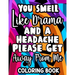 You Smell Like Drama And A Headache Please Get Away From Me Coloring Book: Relaxing Designs And Sarcastic Quotes To Color, Anti-Stress Coloring Pages