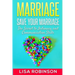 Marriage: Save Your Marriage- The Secret to Intimacy and Communication Skills