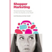 Shopper Marketing: Neuromarketing Strategies to Win the Battle at the Shelf