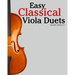 Easy Classical Viola Duets: Featuring Music of Bach, Mozart, Beethoven, Vivaldi and Other Composers.