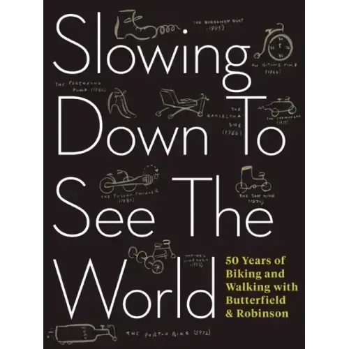 Slowing Down to See the World: 50 Years of Biking and Walking with Butterfield & Robinson