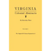 Virginia Colonial Abstracts. the Original 34 Volumes Reprinted in 3. Volume I