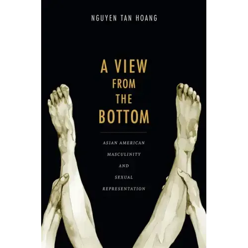 A View from the Bottom: Asian American Masculinity and Sexual Representation