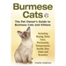 Burmese Cats, The Pet Owner's Guide to Burmese Cats and Kittens Including Buying, Daily Care, Personality, Temperament, Health, Diet, Clubs and Breede