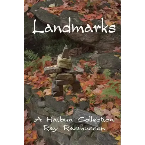 Landmarks: A Haibun Collection