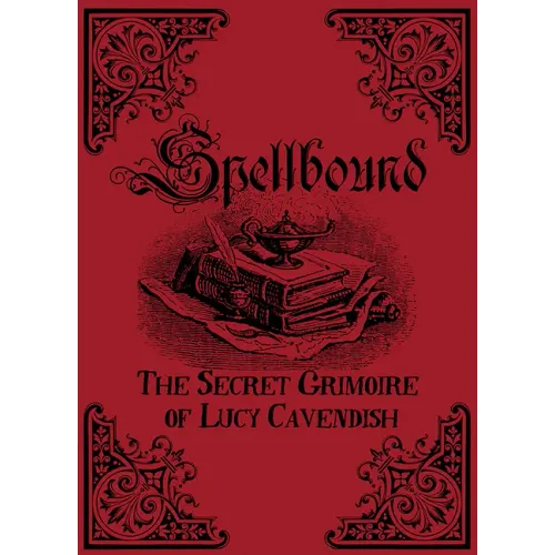 Spellbound: The Secret Grimoire of Lucy Cavendish