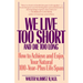 We Live Too Short and Die Too Long: How to Achieve and Enjoy Your Natural 100-Year-Plus Life Span