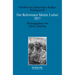 Der Reformator Martin Luther 2017: Eine Wissenschaftliche Und Gedenkpolitische Bestandsaufnahme