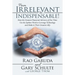 From Irrelevant to Indispensable!: How the Greatest Financial Advisers of Our Time Use the Spoken Word to Leverage Technology and Make It Their Greate
