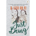 " Just Being"