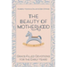 The Beauty of Motherhood: Grace-Filled Devotions for the Early Years