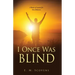 I Once Was Blind: A Book of Lessons for New Believers