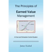 The Principles of Earned Value Management: A Cost and Schedule Control System