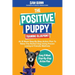 The Positive Puppy Training Blueprint: An 8 Week Step-By-Step Action Plan To Raise The Perfect Dog Using Proven Loving & Friendly Methods