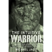 The Intuitive Warrior: Lessons from a Navy Seal on Unleashing Your Hidden Potential Volume 1