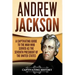 Andrew Jackson: A Captivating Guide to the Man Who Served as the Seventh President of the United States