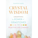 Crystal Wisdom: Unearthing the Power of Gemstones for Positive Life Change