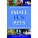 Small Fun Pets: Beginning Pets for Kids 9-12