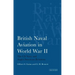 British Naval Aviation in World War II: The US Navy and Anglo-American Relations