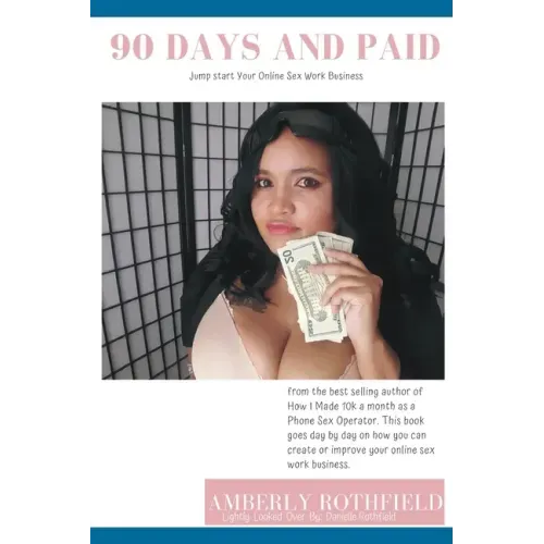 90 Days and Paid: Jump start Your Online Sex Work Business