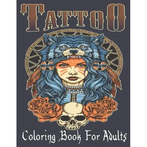 Tattoo Coloring Book For Adults: Over 110 Coloring Pages For Adult Relaxation With Beautiful Modern Tattoo Designs Such As Sugar Skulls, Hearts, Roses