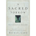 A Sacred Sorrow: Reaching Out to God in the Lost Language of Lament; Experience Guide