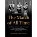 The Match of All Time: The Inside Story of the Legendary 1972 Fischer-Spassky World Chess Championship in Reykjavik