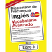 Diccionario de Frecuencia - Inglés - Vocabulario Avanzado: 5001-7500 Palabras Mas Comunes del Ingles