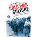 Cold War Culture: Intellectuals, the Media and the Practice of History