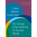 Case-Based Learning for Group Intervention in Social Work