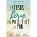 Let Jesus Love the Weight off of You: A 31-Day Devotional