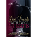Best Friends with Twice the Benefits