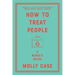 How to Treat People: A Nurse's Notes