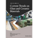 Current Trends on Glass and Ceramic Materials
