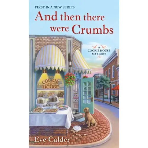 And Then There Were Crumbs: A Cookie House Mystery