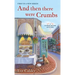 And Then There Were Crumbs: A Cookie House Mystery