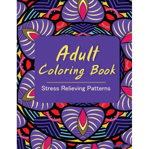 Adult Coloring Book: Coloring Books for Adults: Stress Relieving Patterns
