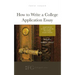 How to Write a College Application Essay: Expert Advice to Help You Get Into the College of Your Dreams