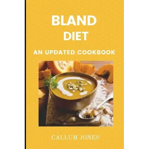 Bland Diet: An Updated Cookbook