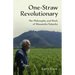 One-Straw Revolutionary: The Philosophy and Work of Masanobu Fukuoka