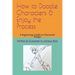 How to Doodle Characters: & Enjoy the Process