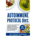Autoimmune Protocol Diet: a Step by Step Scientifically Proven Solution for Managing Hashimoto's Disease with a 14-Day Meal Plan and a CookBook